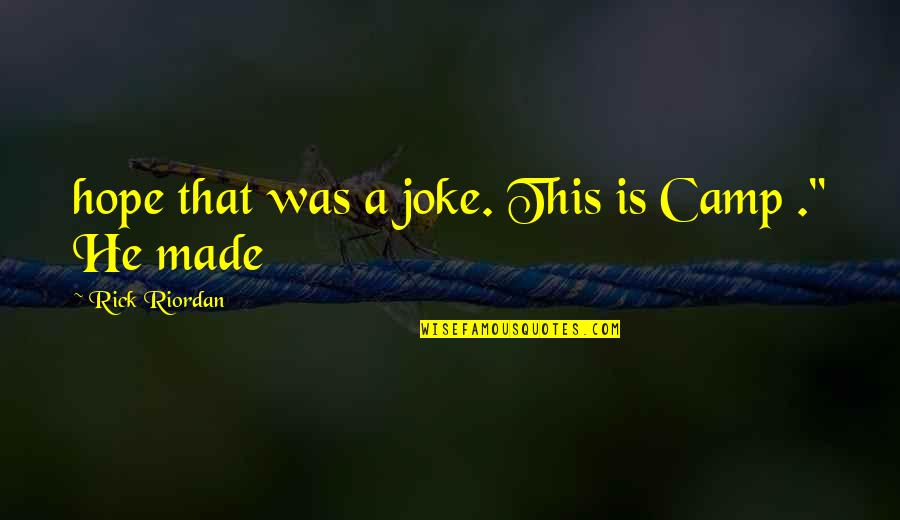 Maxi Skirts Quotes By Rick Riordan: hope that was a joke. This is Camp