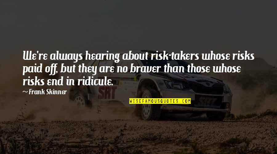 Maxia's Quotes By Frank Skinner: We're always hearing about risk-takers whose risks paid