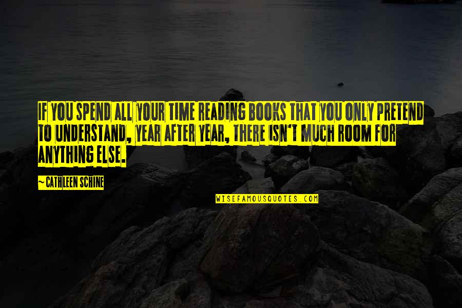 Maxie Dunnam Quotes By Cathleen Schine: If you spend all your time reading books