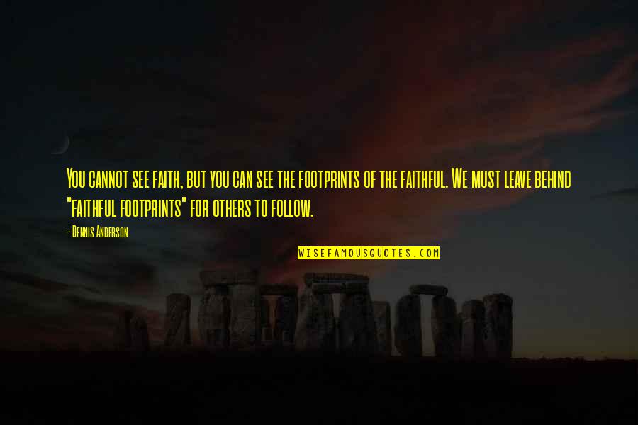 Maxim Gorky Famous Quotes By Dennis Anderson: You cannot see faith, but you can see Maxim Gorky Famous Quotes By Dennis Anderson: You cannot see faith, but you can see