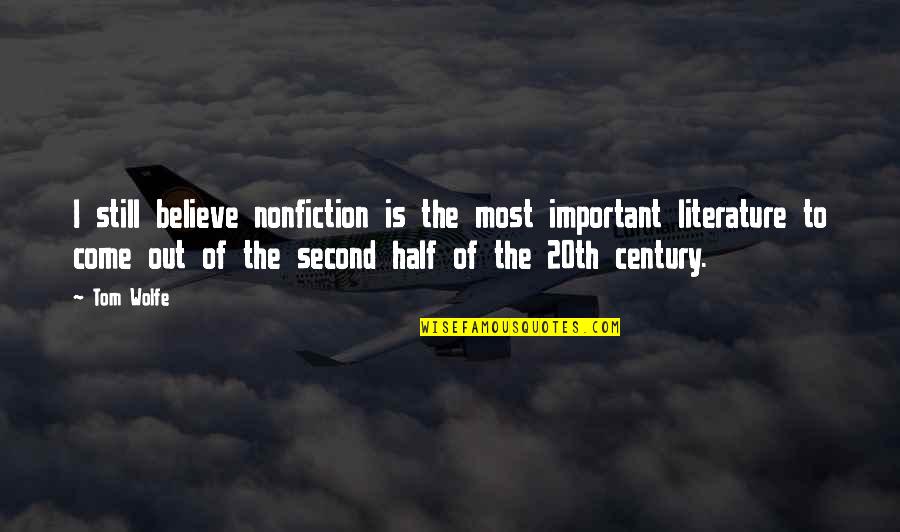 Maximale Scherpstelafstand Quotes By Tom Wolfe: I still believe nonfiction is the most important Maximale Scherpstelafstand Quotes By Tom Wolfe: I still believe nonfiction is the most important