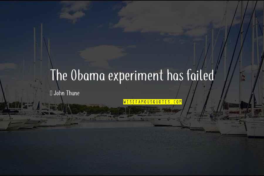 Maximalist Interior Quotes By John Thune: The Obama experiment has failed Maximalist Interior Quotes By John Thune: The Obama experiment has failed