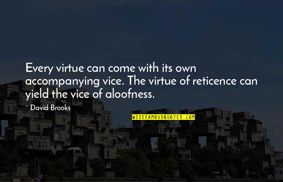 Maximeyes Quotes By David Brooks: Every virtue can come with its own accompanying