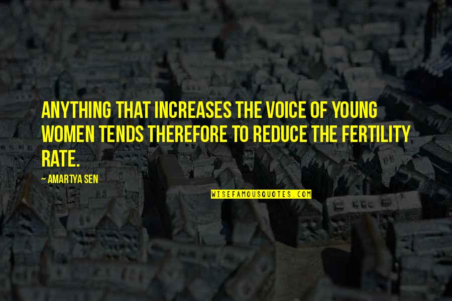 Maximillian Roivas Quotes By Amartya Sen: Anything that increases the voice of young women Maximillian Roivas Quotes By Amartya Sen: Anything that increases the voice of young women