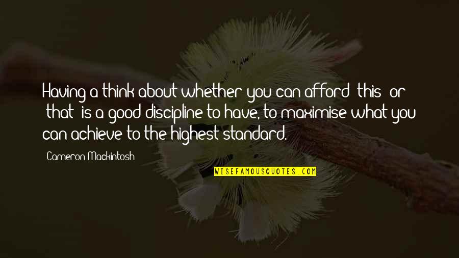 Maximise Quotes By Cameron Mackintosh: Having a think about whether you can afford