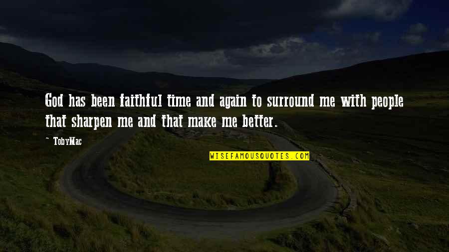 Maximo Park Quotes By TobyMac: God has been faithful time and again to