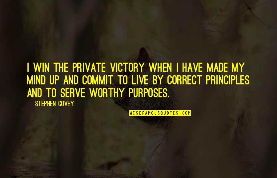 Maximum Effort Quotes By Stephen Covey: I win the private victory when I have