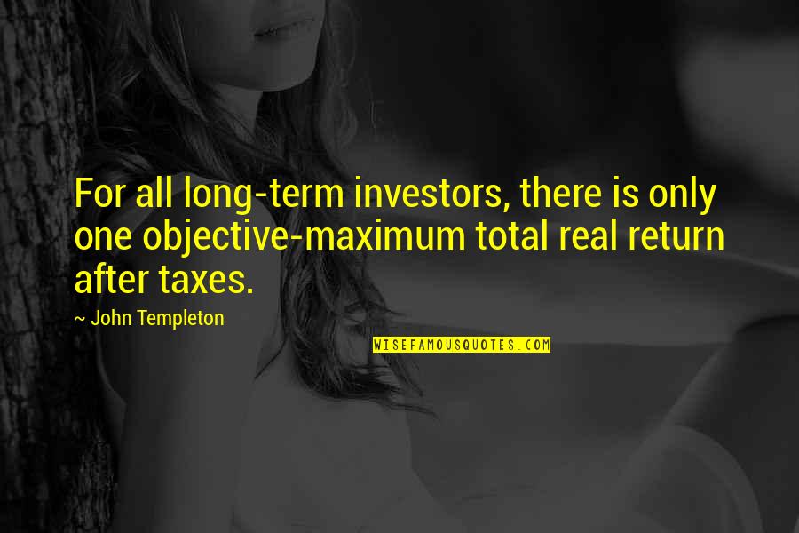 Maximum Quotes By John Templeton: For all long-term investors, there is only one