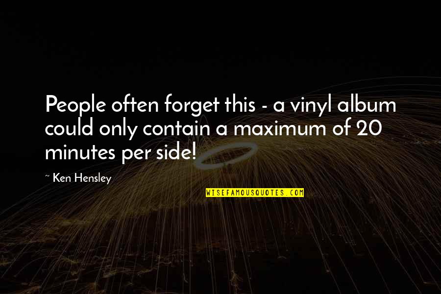 Maximum Quotes By Ken Hensley: People often forget this - a vinyl album
