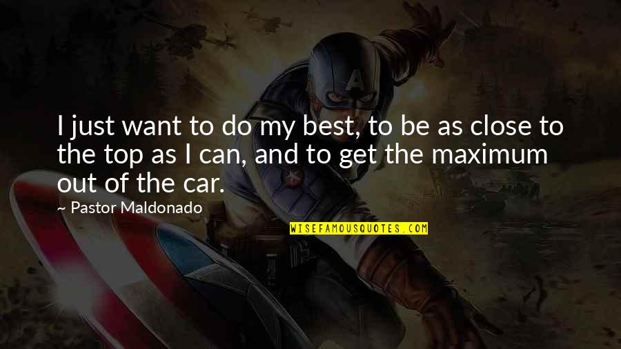 Maximum Quotes By Pastor Maldonado: I just want to do my best, to