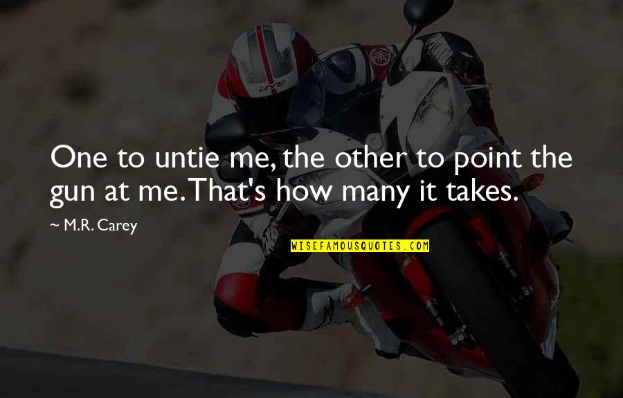 Maximus Batten Quotes By M.R. Carey: One to untie me, the other to point