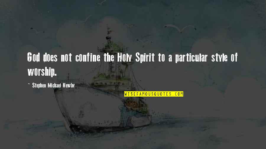 Maxine Baker Quotes By Stephen Michael Newby: God does not confine the Holy Spirit to Maxine Baker Quotes By Stephen Michael Newby: God does not confine the Holy Spirit to