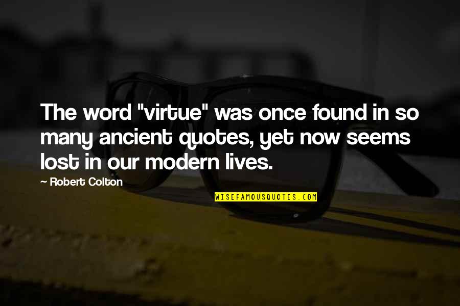 Maxine Hallmark Quotes By Robert Colton: The word "virtue" was once found in so Maxine Hallmark Quotes By Robert Colton: The word "virtue" was once found in so