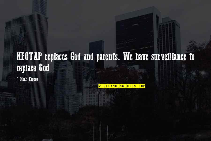 Maxine Hong Kingston Famous Quotes By Noah Cicero: NEOTAP replaces God and parents. We have surveillance