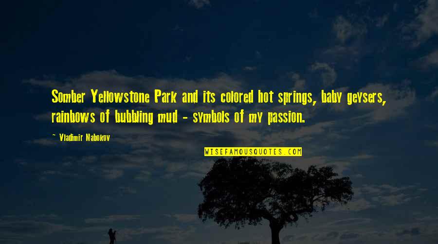 Maxine Jokes And Quotes By Vladimir Nabokov: Somber Yellowstone Park and its colored hot springs,