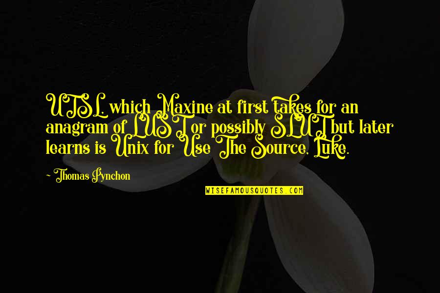 Maxine Quotes By Thomas Pynchon: UTSL, which Maxine at first takes for an Maxine Quotes By Thomas Pynchon: UTSL, which Maxine at first takes for an