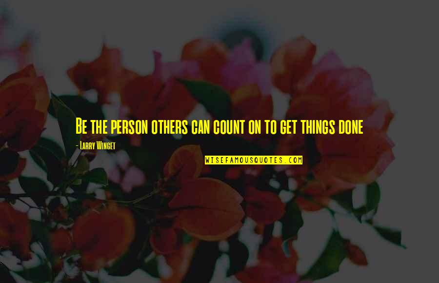 Maxine Quotes On Valentines Day Quotes By Larry Winget: Be the person others can count on to