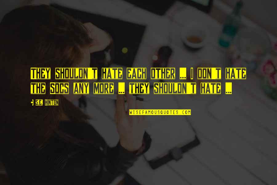 Maxine Waters Gun Quote Quotes By S.E. Hinton: They shouldn't hate each other ... I don't Maxine Waters Gun Quote Quotes By S.E. Hinton: They shouldn't hate each other ... I don't