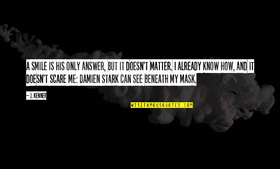 Maxines Heavenly Quotes By J. Kenner: A smile is his only answer, but it Maxines Heavenly Quotes By J. Kenner: A smile is his only answer, but it