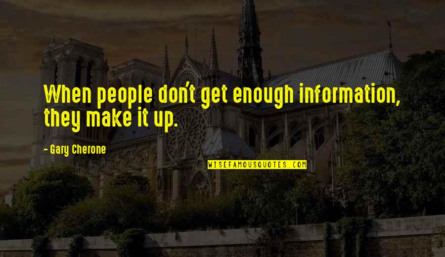 Maxon The Selection Quotes By Gary Cherone: When people don't get enough information, they make