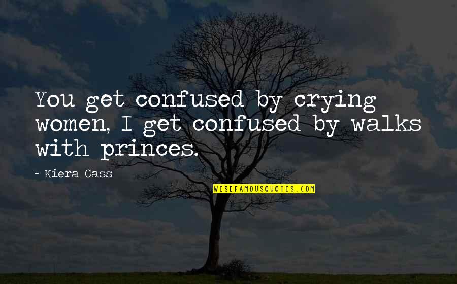 Maxon's Quotes By Kiera Cass: You get confused by crying women, I get