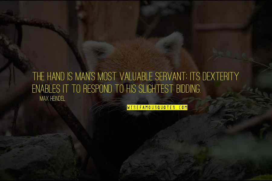Max's Quotes By Max Heindel: The hand is man's most valuable servant; its