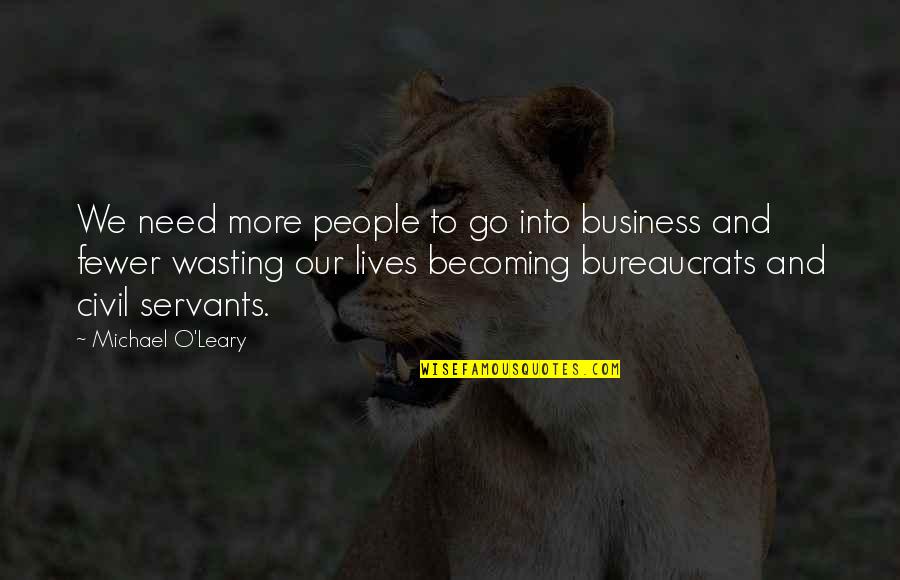 Maxted Farms Quotes By Michael O'Leary: We need more people to go into business Maxted Farms Quotes By Michael O'Leary: We need more people to go into business