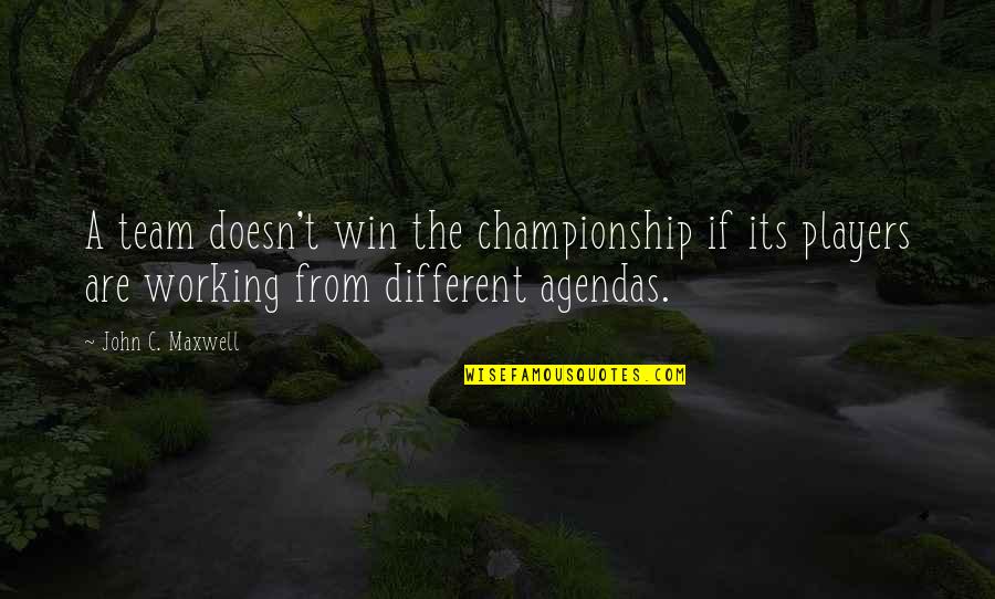 Maxwell Quotes By John C. Maxwell: A team doesn't win the championship if its