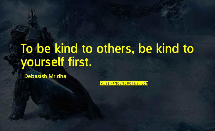 Maxwell Smart Chief Quotes By Debasish Mridha: To be kind to others, be kind to