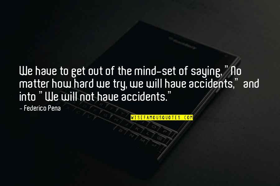 Maxyourspace Quotes By Federico Pena: We have to get out of the mind-set