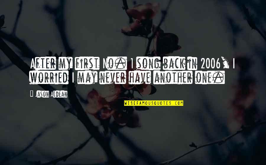 May 1 Quotes By Jason Aldean: After my first No. 1 song back in