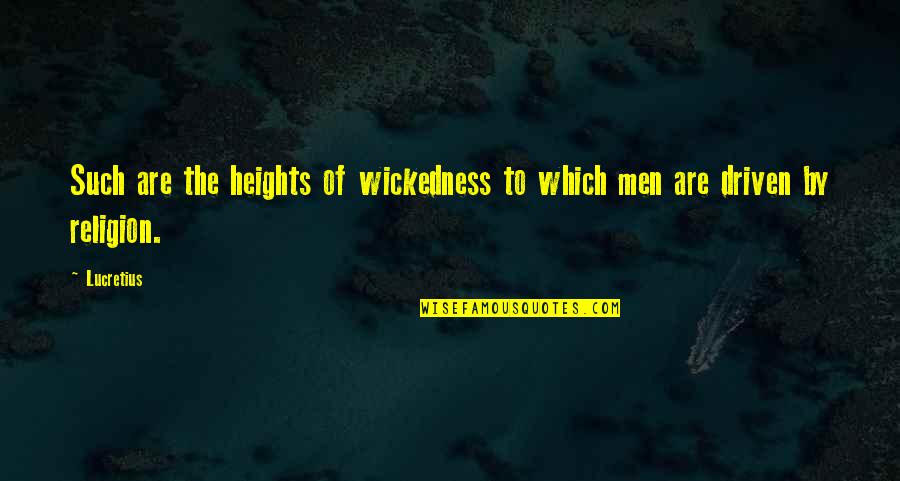 May 68 Quotes By Lucretius: Such are the heights of wickedness to which