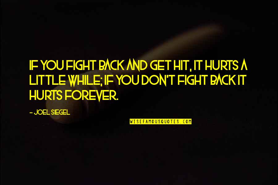 May 7th 1945 Quotes By Joel Siegel: If you fight back and get hit, it May 7th 1945 Quotes By Joel Siegel: If you fight back and get hit, it