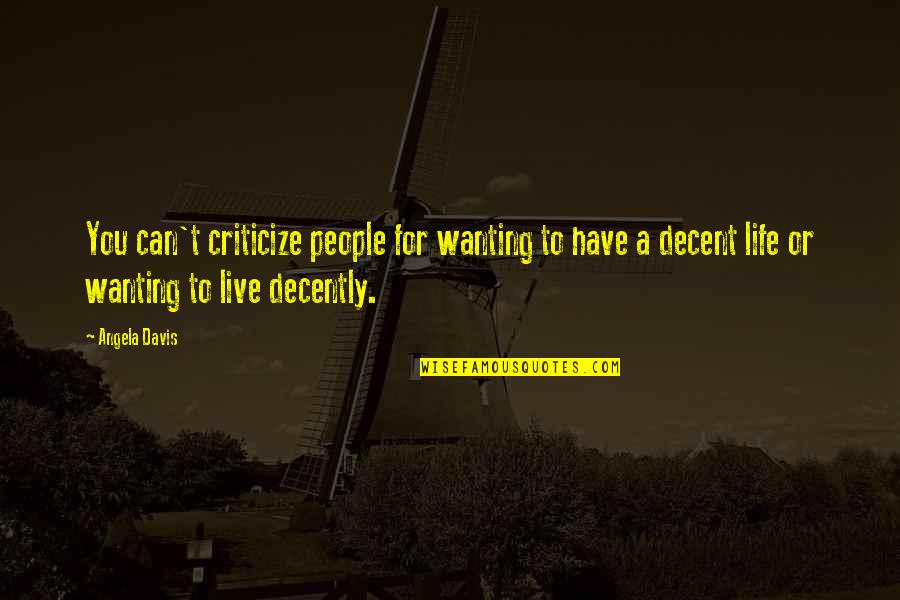 May 8th Quotes By Angela Davis: You can't criticize people for wanting to have May 8th Quotes By Angela Davis: You can't criticize people for wanting to have