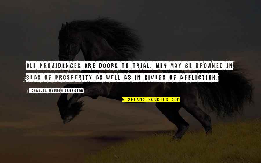 May All Be Well Quotes By Charles Haddon Spurgeon: All providences are doors to trial. Men may