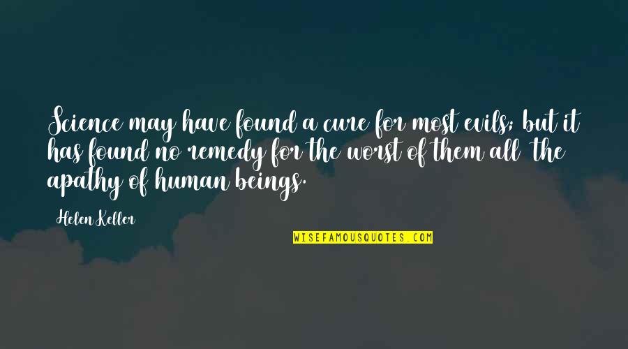 May All The Quotes By Helen Keller: Science may have found a cure for most May All The Quotes By Helen Keller: Science may have found a cure for most