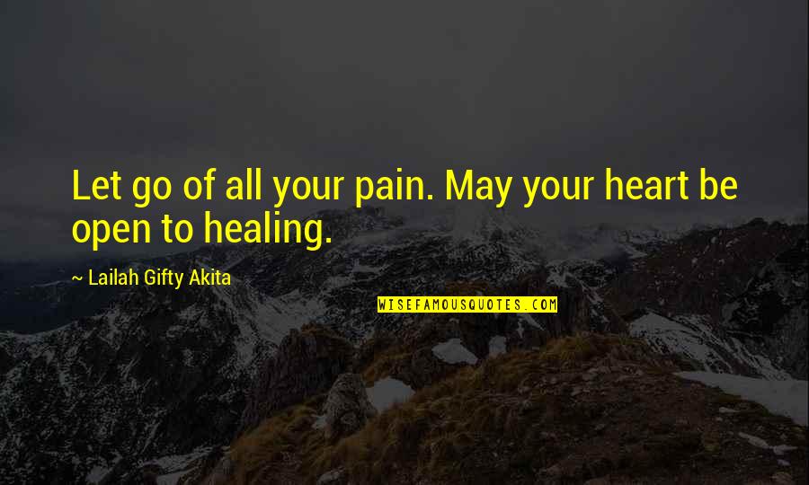 May All Your Quotes By Lailah Gifty Akita: Let go of all your pain. May your May All Your Quotes By Lailah Gifty Akita: Let go of all your pain. May your