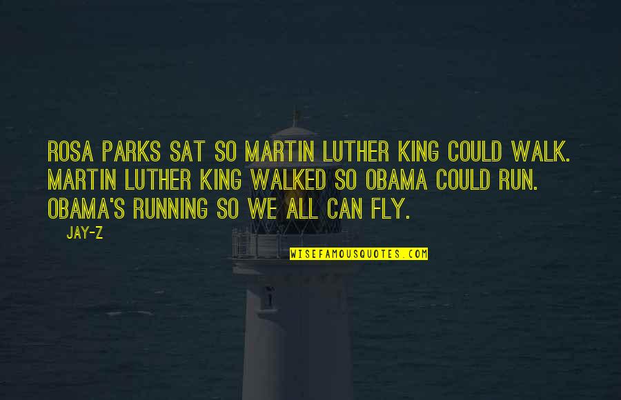 May Allah Fulfill All Your Wishes Quotes By Jay-Z: Rosa Parks sat so Martin Luther King could