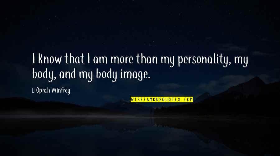 May Allah Give Me Shifa Quotes By Oprah Winfrey: I know that I am more than my