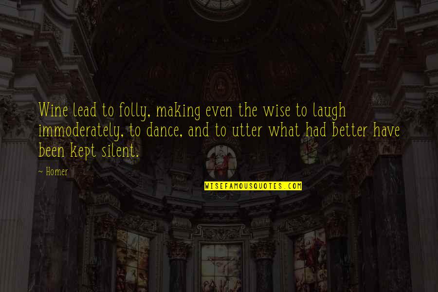 May Ayim Quotes By Homer: Wine lead to folly, making even the wise May Ayim Quotes By Homer: Wine lead to folly, making even the wise