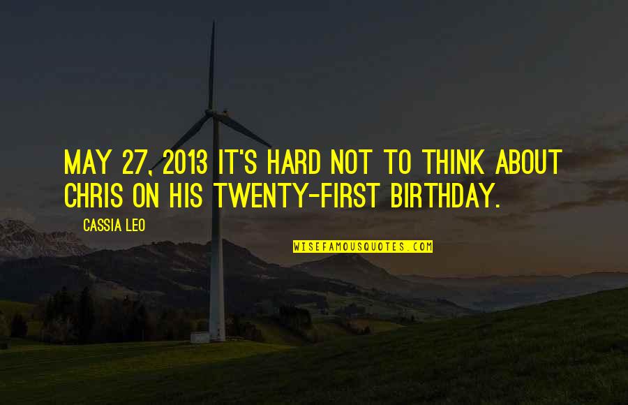 May Birthday Quotes By Cassia Leo: May 27, 2013 It's hard not to think