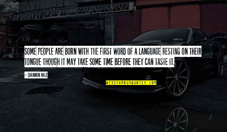 May Born Quotes By Shannon Hale: Some people are born with the first word May Born Quotes By Shannon Hale: Some people are born with the first word