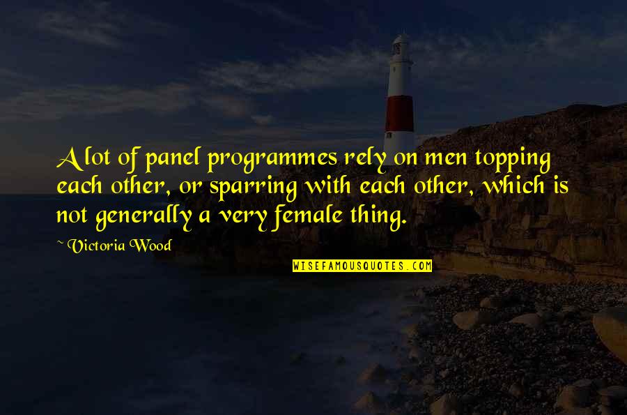 May Britt Moser Quotes By Victoria Wood: A lot of panel programmes rely on men