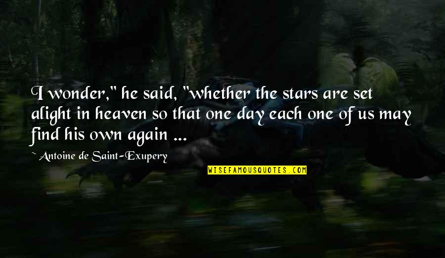 May Day Inspirational Quotes By Antoine De Saint-Exupery: I wonder," he said, "whether the stars are May Day Inspirational Quotes By Antoine De Saint-Exupery: I wonder," he said, "whether the stars are