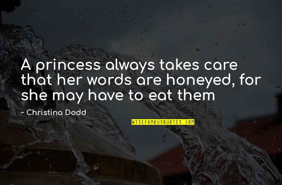 May Dodd Quotes By Christina Dodd: A princess always takes care that her words