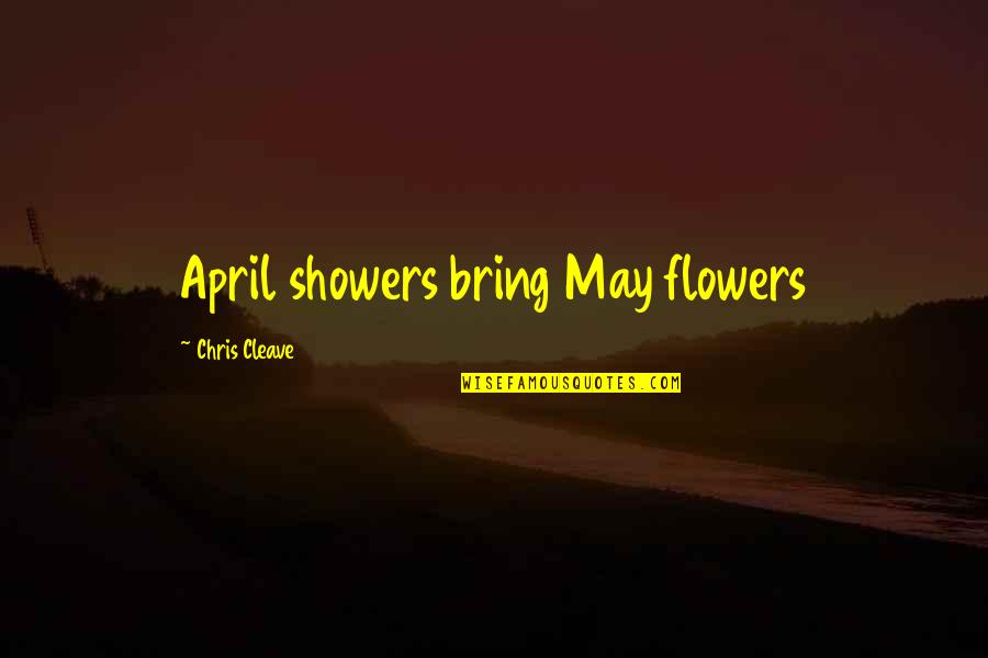 May Flowers Quotes By Chris Cleave: April showers bring May flowers