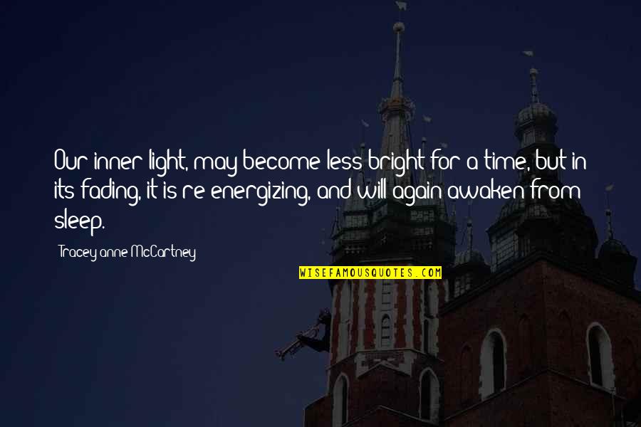 May Flowers Quotes By Tracey-anne McCartney: Our inner light, may become less bright for