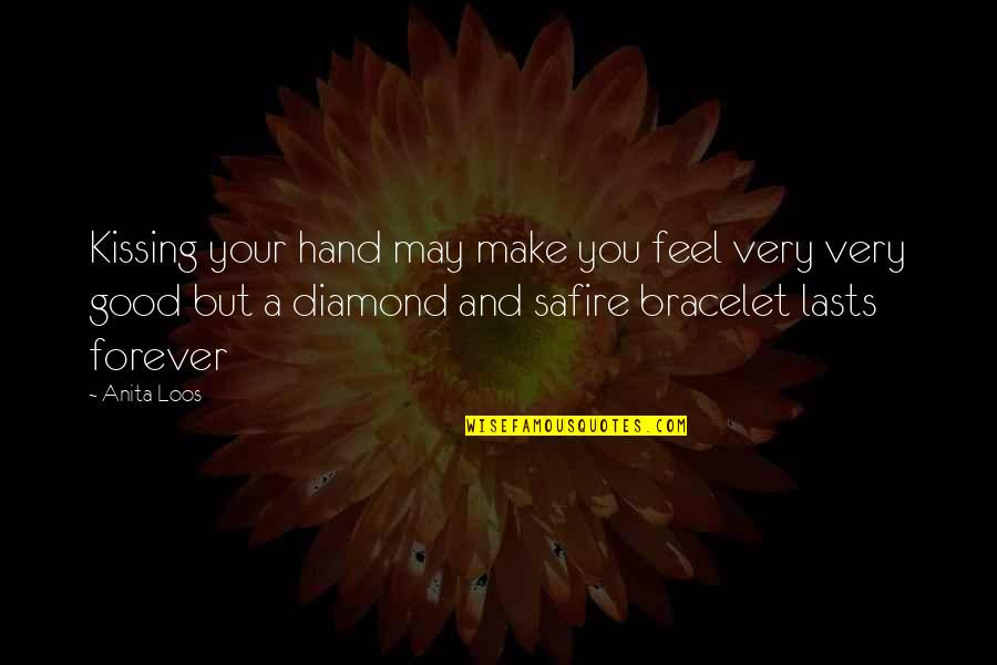 May Forever Quotes By Anita Loos: Kissing your hand may make you feel very