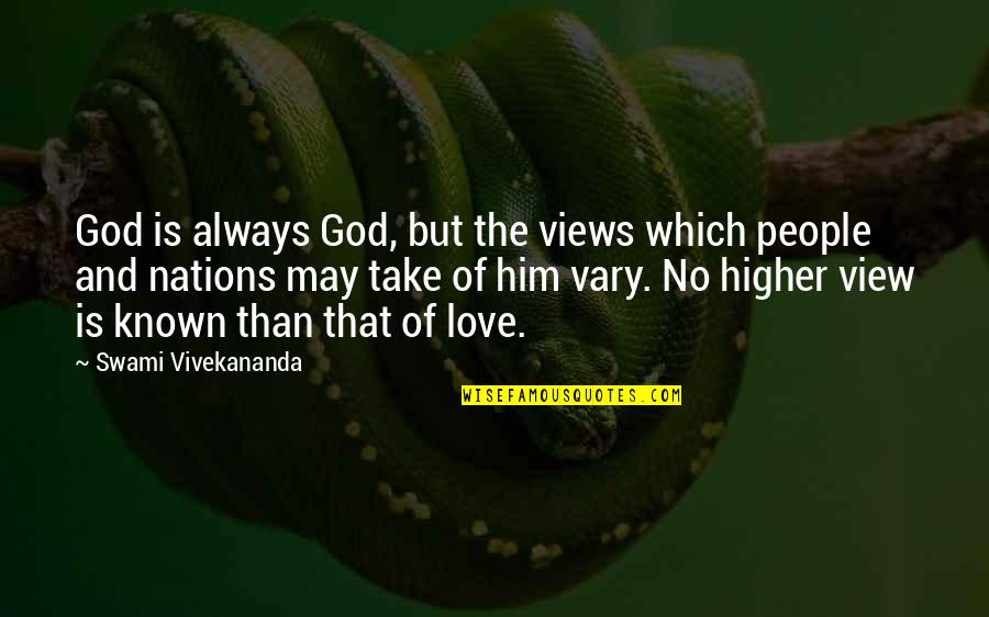 May God Always Be With You Quotes By Swami Vivekananda: God is always God, but the views which