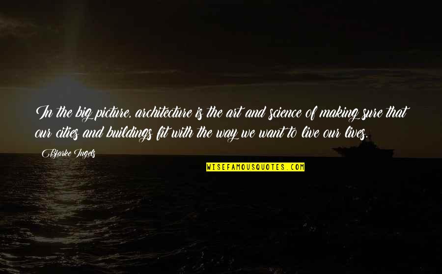 May God Bless You More Quotes By Bjarke Ingels: In the big picture, architecture is the art